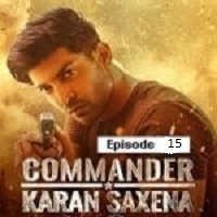 Commander Karan Saxena (2024) S01 Ep15 Hindi  Watch Online HD Free Download