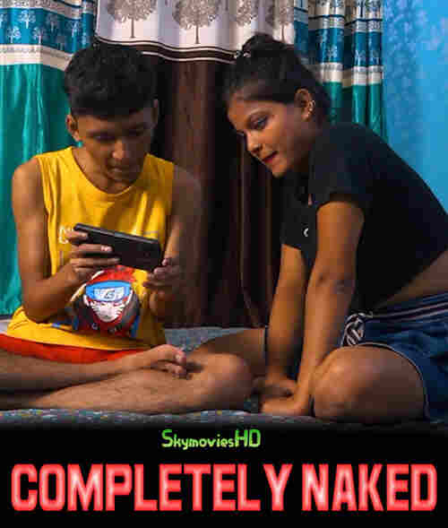Completely Naked (2024) Part 01 Hindi  Full Movie Watch Online HD Free Download