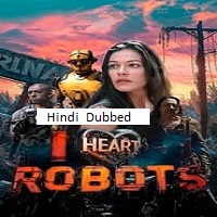 I Heart Robots (2024)  Hindi Dubbed Full Movie Watch Online HD Free Download