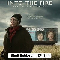 Into the Fire: The Lost Daughter (2024) S01 Ep1-2 Hindi Dubbed Full Movie Watch Online HD Free Download