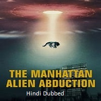 The Manhattan Alien Abduction (2024) S01 Ep 1-3 Hindi Dubbed Full Movie Watch Online HD Free Download