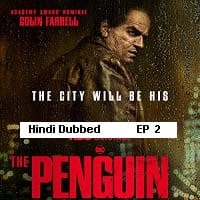 The Penguin (2024) S01 Ep02 Hindi Dubbed Watch Online HD Free Download