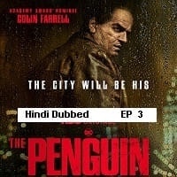 The Penguin (2024) S01 E03 Hindi Dubbed Watch Online HD Free Download