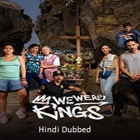 We Were Kings (2024) Season 01 Hindi Dubbed Watch Online HD Free Download