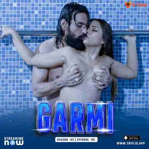 Garmi Triflicks  (2024) S02 E05 Hindi  Full Movie Watch Online HD Free Download