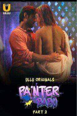 Painter Babu Ullu Orignal (2024) Part 02 Hindi  Full Movie Watch Online HD Free Download